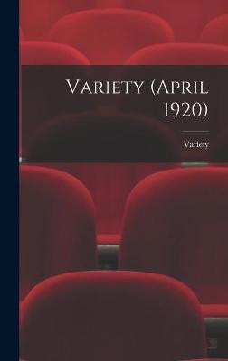 Variety (April 1920) Variety 9781013912924