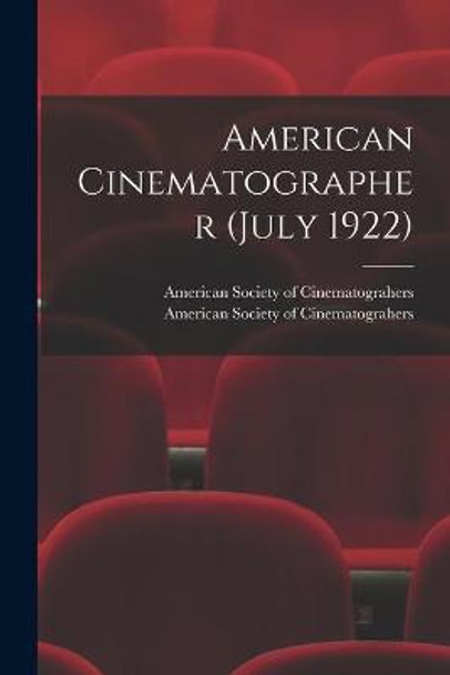 American Cinematographer (July 1922) American Society of Cinematograhers 9781015081215