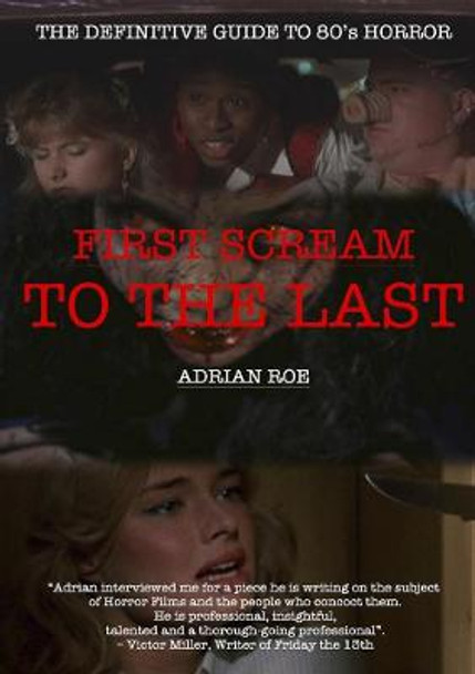First Scream to the Last Adrian Roe 9781291972863