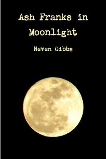 Ash Franks Moonlight by Neven Gibbs