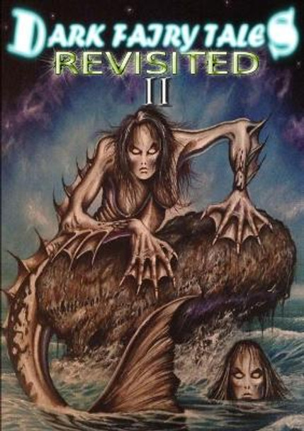 Dark Fairy Tales Revisited: volume II Horrified Press 9781326047870