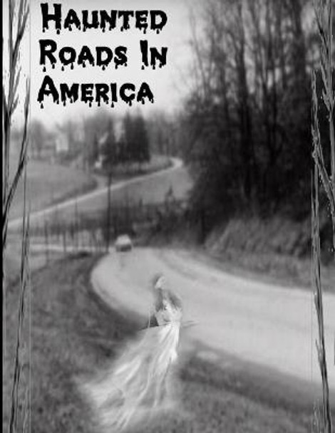 Haunted Roads In American Lori Dickens 9781329625983