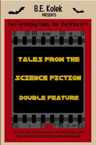 Tales From the Science Fiction Double Feature B E Kolek 9781435786554