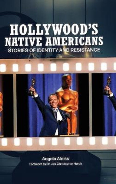 Hollywood's Native Americans: Stories of Identity and Resistance Jan-Christopher Horak 9781440871566