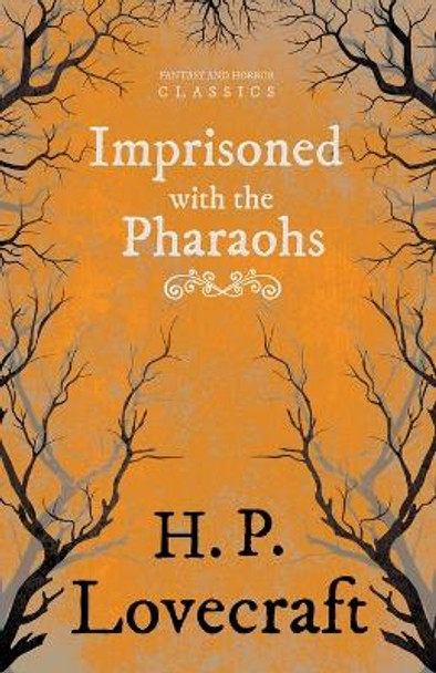 Imprisoned with the Pharaohs (Fantasy and Horror Classics) H. P. Lovecraft 9781447405498
