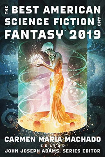 The Best American Science Fiction and Fantasy 2019 John Joseph Adams 9781328604378