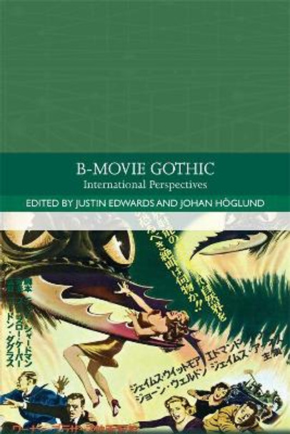 B-Movie Gothic: International Perspectives Justin D. Edwards 9781474423441