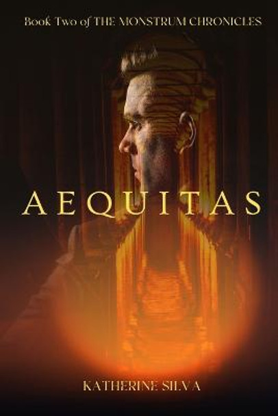 Aequitas: Book 2 of The Monstrum Chronicles Katherine Silva 9781480066304