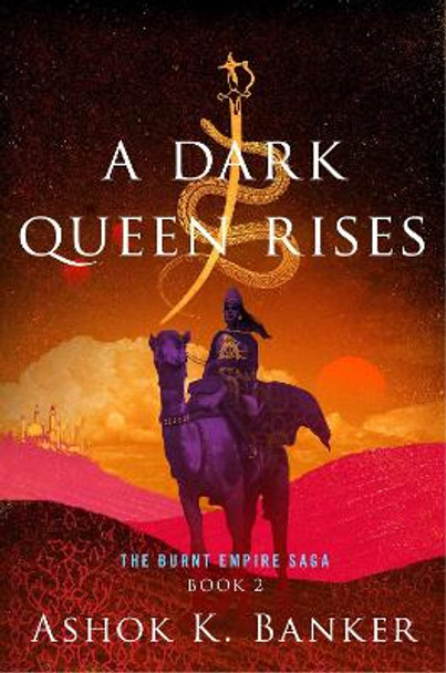 A Dark Queen Rises Ashok K. Banker 9781328916297