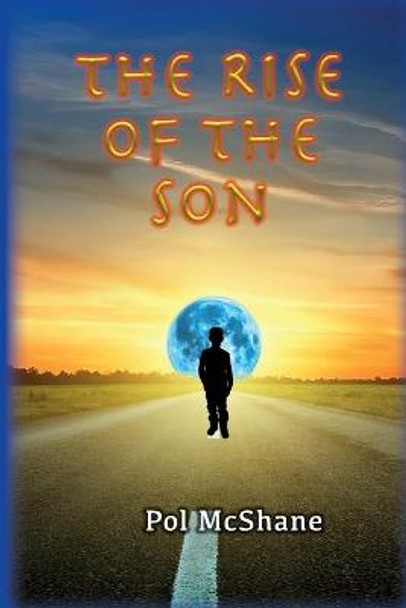 The Rise of the Son Pol McShane 9781494835767