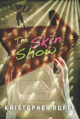 The Skin Show by Kristopher Rufty