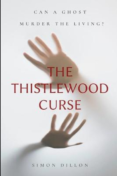 The Thistlewood Curse Simon Dillon 9781545593714