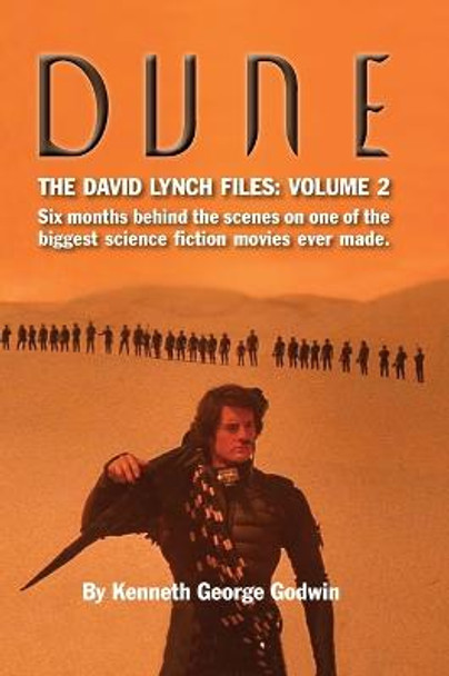 Dune, The David Lynch Files: Volume 2 (hardback): Six months behind the scenes on one of the biggest science &#64257;ction movies ever made. Kenneth George Godwin 9781629335421