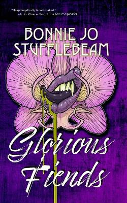 Glorious Fiends by Bonnie Jo Stufflebeam