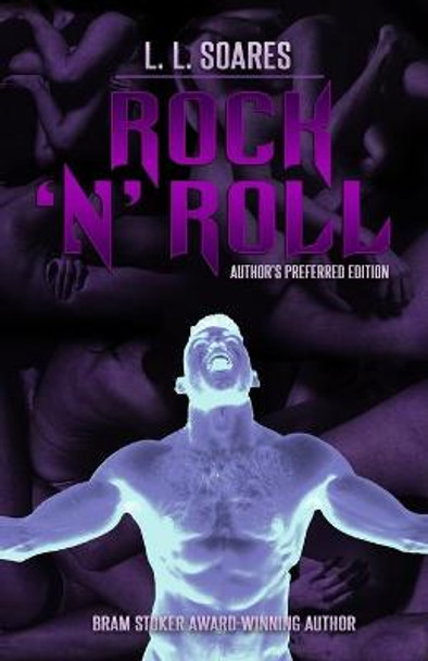 Rock 'N' Roll: Author's Preferred Edition L L Soares 9781637898994