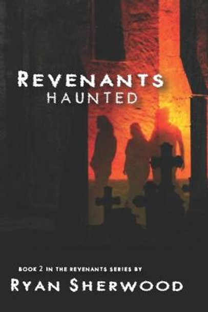 Revenants: Haunted: Revenants book 2 Ryan Sherwood 9781689168410