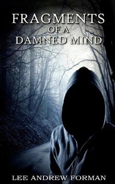Fragments of a Damned Mind by Lee Andrew Forman