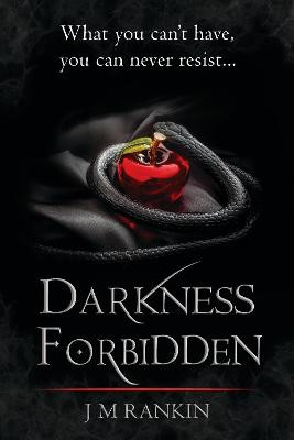 Darkness Forbidden by J. M. Rankin
