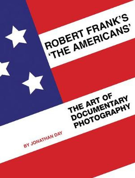 Robert Frank's 'The Americans' by Jonathan Day