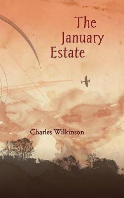 The January Estate Charles Wilkinson 9781908125996