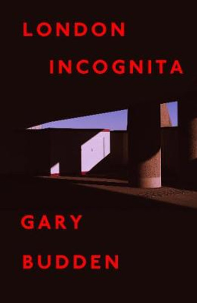 London Incognita Gary Budden 9781911585725