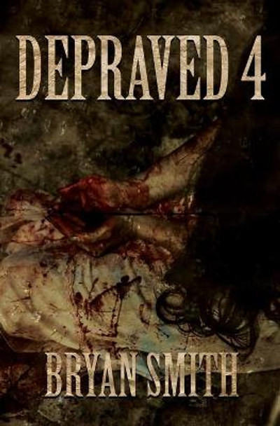 Depraved 4 Bryan Smith 9781941918814