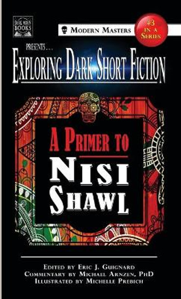 Exploring Dark Short Fiction #3: A Primer to Nisi Shawl Eric J Guignard 9781949491098
