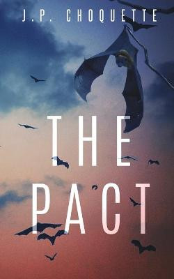 The Pact by J P Choquette