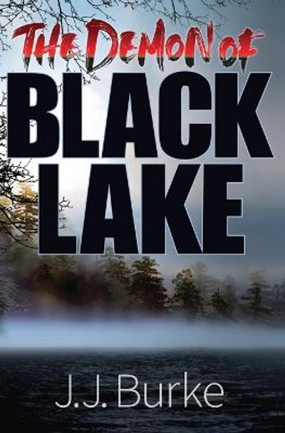 The Demon of Black Lake J J Burke 9781953434937