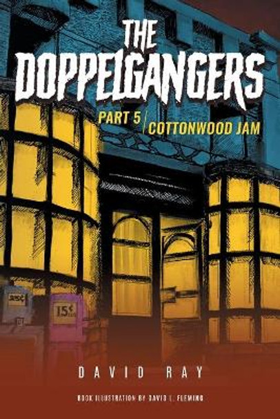 The Doppelgangers: Part 5 Cottonwood Jam David Ray 9781956696745