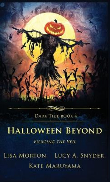 Halloween Beyond: Piercing the Veil Lisa Morton 9781957133201