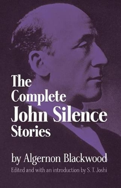 The Complete John Silence Stories Algernon Blackwood 9780486299426