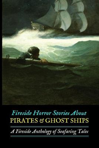 Fireside Horror Stories About Pirates & Ghost Ships by M Grant Kellermeyer