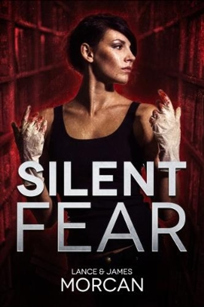 Silent Silent Fear: A novel inspired by true crimes Lance Morcan 9780473408121
