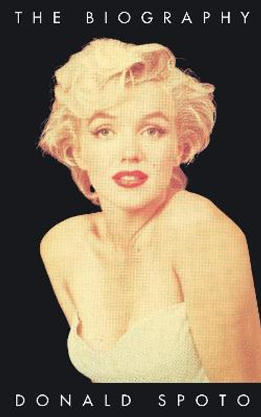 Marilyn Monroe: The Biography Donald Spoto 9780099301110