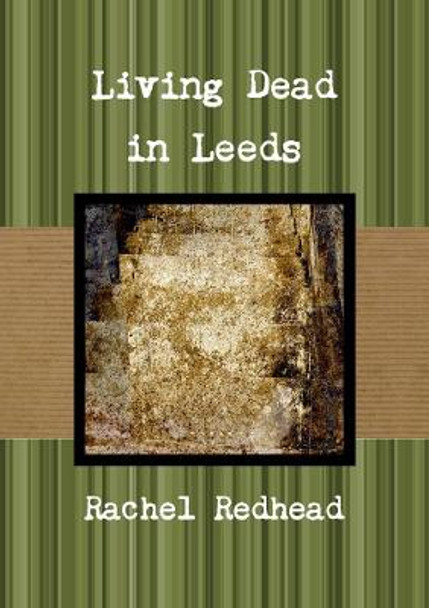 Living Dead in Leeds Rachel Redhead 9780244001186