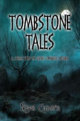 Tombstone Tales by Nigel Canepa