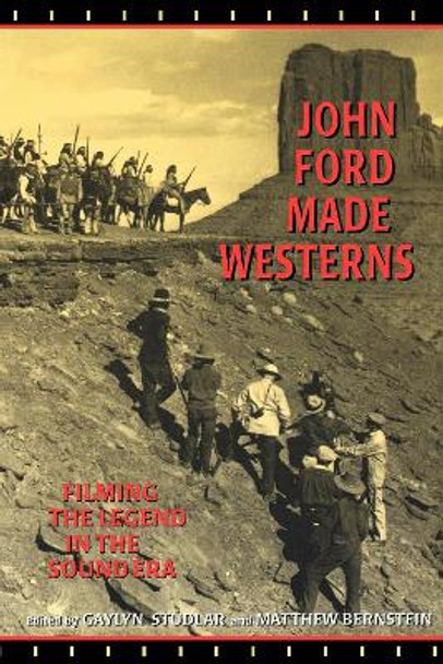John Ford Made Westerns by Gaylyn Studlar