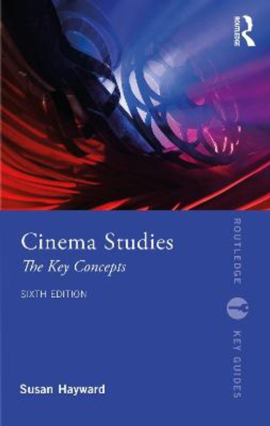 Cinema Studies: The Key Concepts Susan Hayward 9780367646370