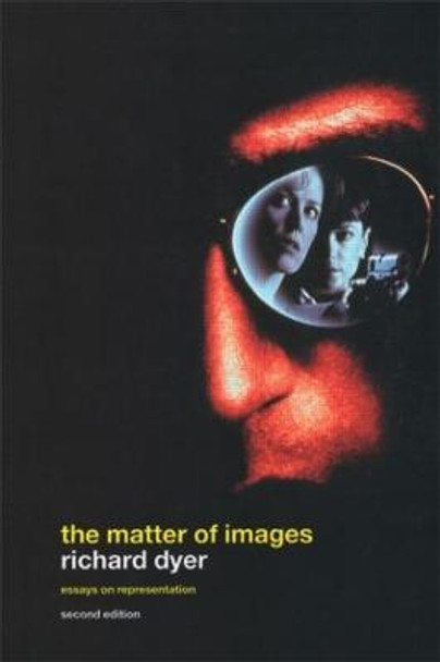 The Matter of Images: Essays on Representations Richard Dyer 9780415254953