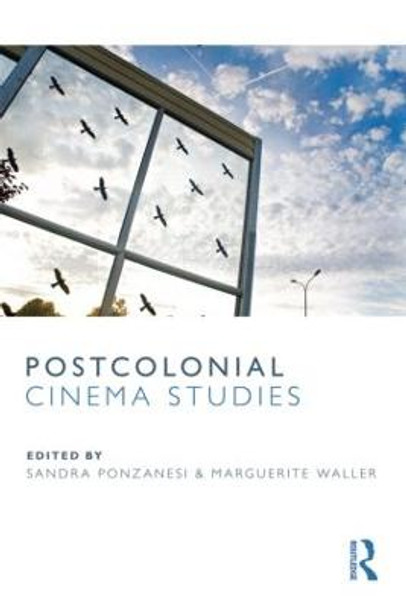 Postcolonial Cinema Studies Sandra Ponzanesi (Utrecht University, The Netherlands) 9780415782296