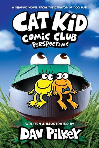 Cat Kid Comic Club: Perspectives: A Graphic Novel (Cat Kid Comic Club #2): From the Creator of Dog Man Dav Pilkey 9781338784862
