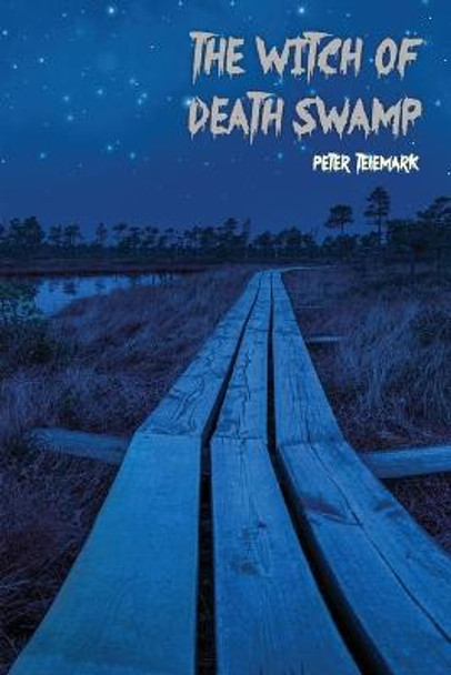 The Witch of Death Swamp Peter Telemark 9780578266695