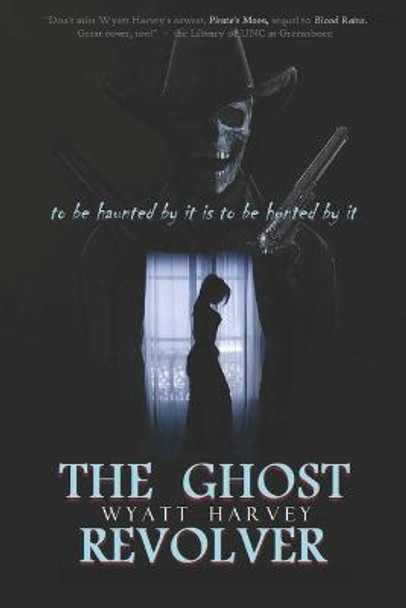 The Ghost Revolver: Book Three of the Mick Priest Novels Wyatt Harvey 9780578273938