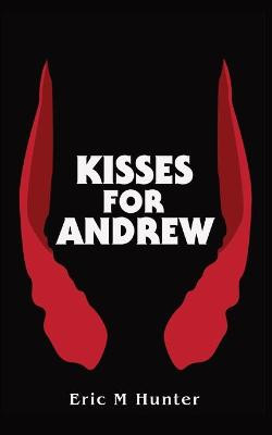 Kisses for Andrew Eric M Hunter 9780578973180