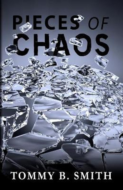 Pieces of Chaos Tommy B Smith 9780692152126