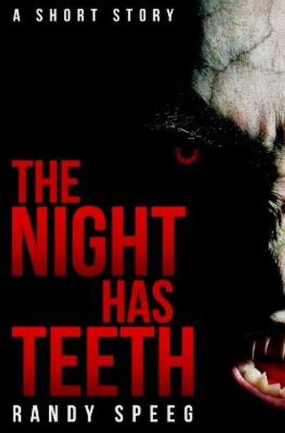 The Night Has Teeth Randy Speeg 9780692564981