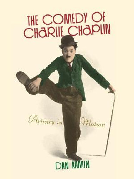 The Comedy of Charlie Chaplin by Dan Kamin