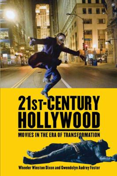 21st-Century Hollywood: Movies in the Era of Transformation Wheeler Winston Dixon 9780813551241