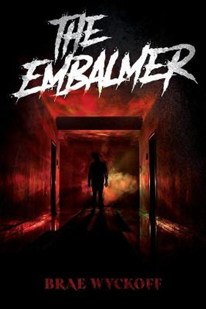 The Embalmer by Brae Wyckoff